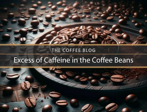 Excess of Caffeine in the Coffee Beans: Unveiling the Hidden Truths